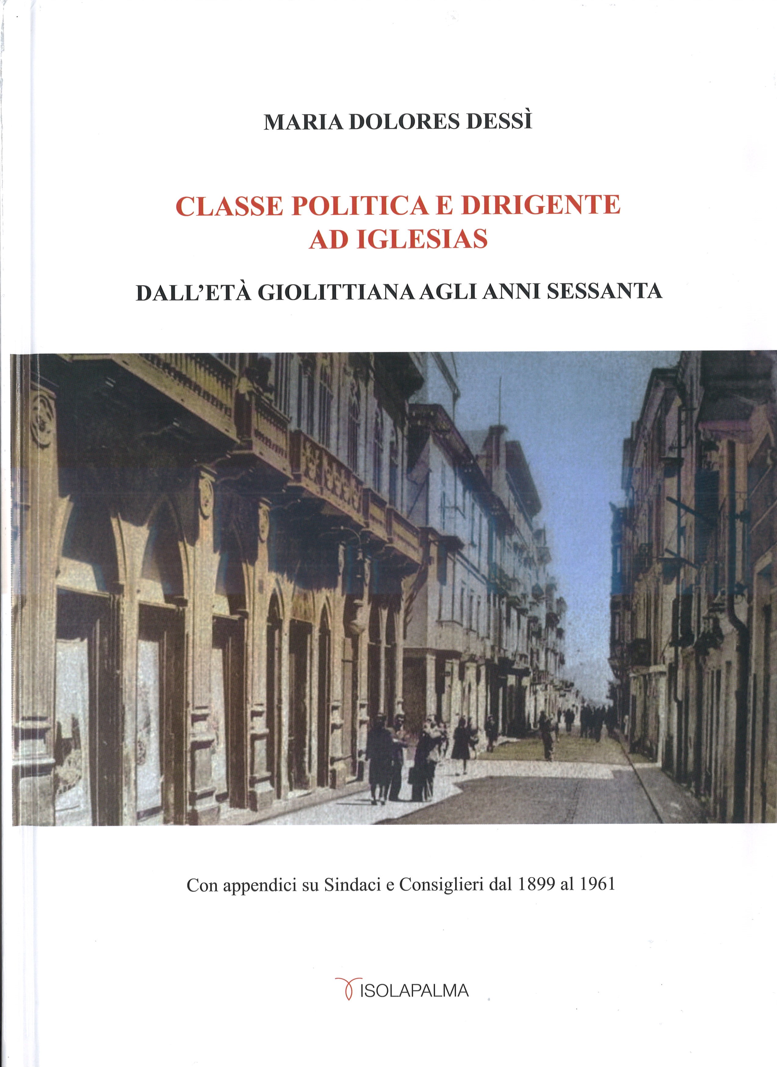 CLASSE POLITICA E DIRIGENTE AD IGLESIAS – DALL’ETA’ GIOLITTIANA AGLI ANNI SESSANTA