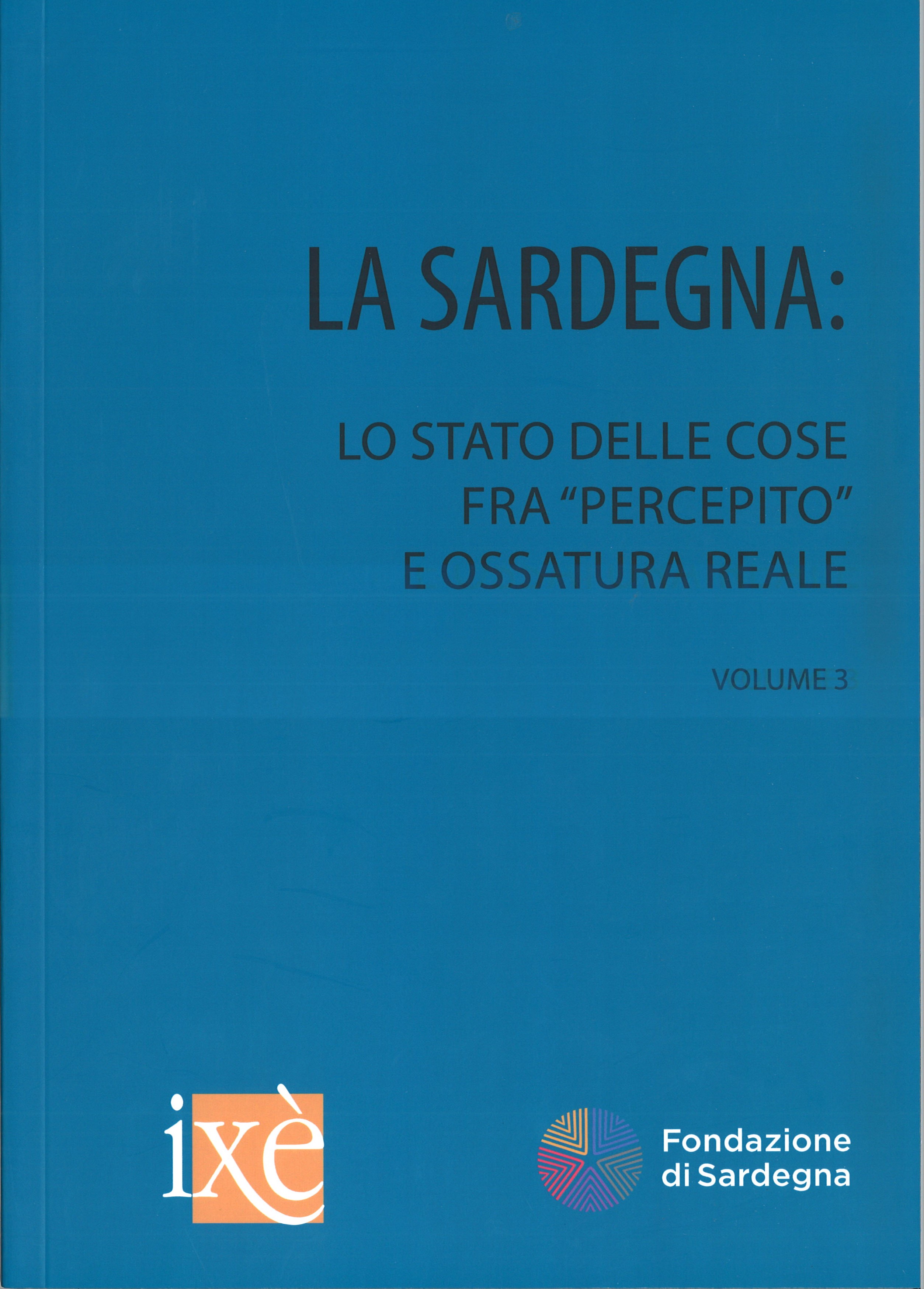LA SARDEGNA: Lo stato delle cose fra “percepito” e ossatura reale