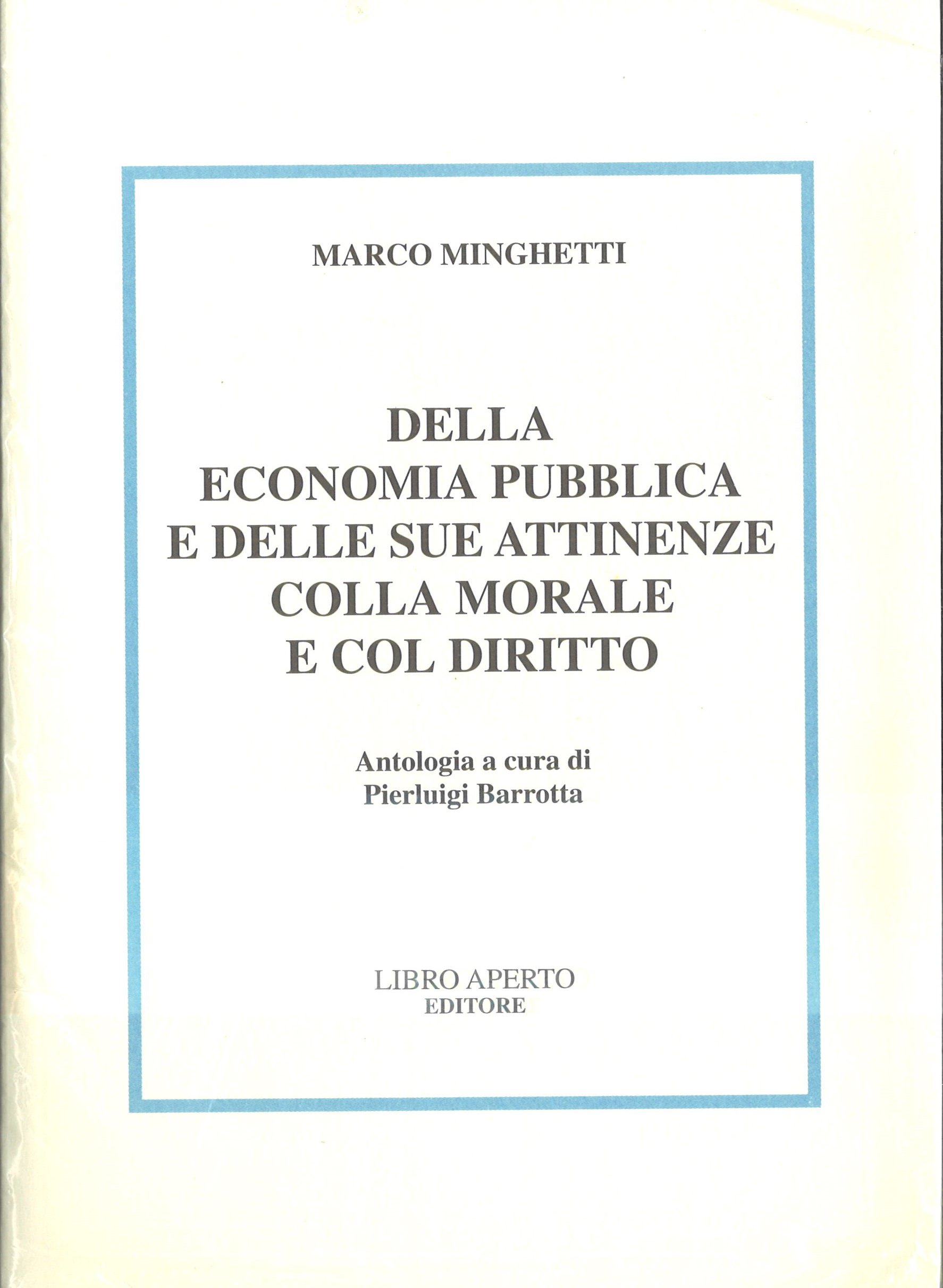 DELLA ECONOMIA PUBBLICA E DELLE SUE ATTINENZE COLLA MORALE E COL DIRITTO