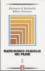 Dizionario di Spiritualità Biblico-Patristica-Volume 43- Matrimonio – Famiglia nei Padri