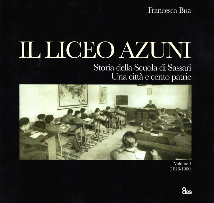Il liceo Azuni. Storia della scuola di Sassari. Una città e cento patrie