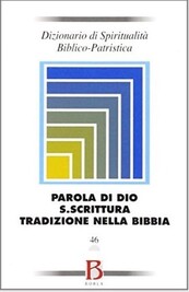 Dizionario di Spiritualità Biblico – Patristica – Volume 46 – Parola di Dio – S. Scrittura –  Tradizione nel Primo Testamento