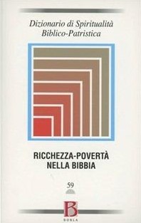 Dizionario di Spiritualità Biblico – Patristica – Vol. 59 : Ricchezza – povertà nei Padri della Chiesa