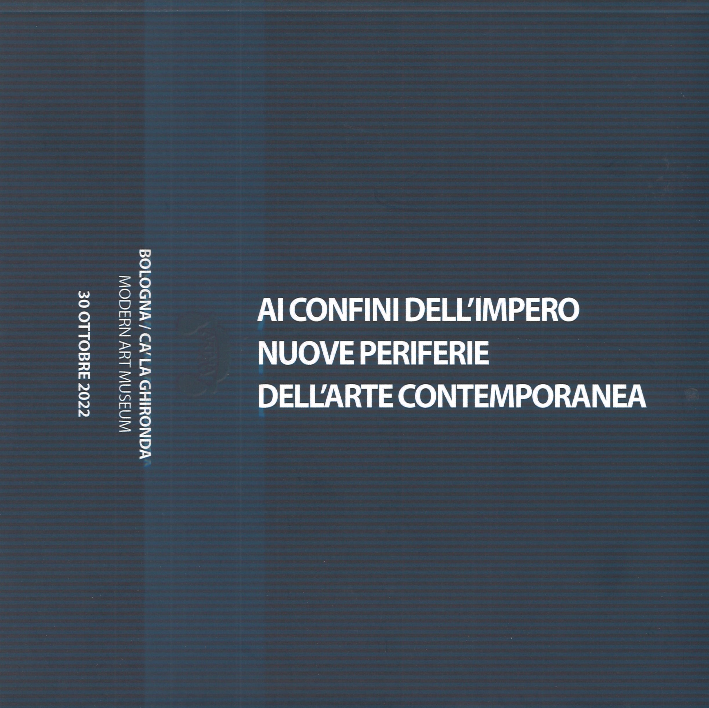 AI CONFINI DELL'IMPERO NUOVE PERIFERIE DELL'ARTE CONTEMPORANEA AA.VV.