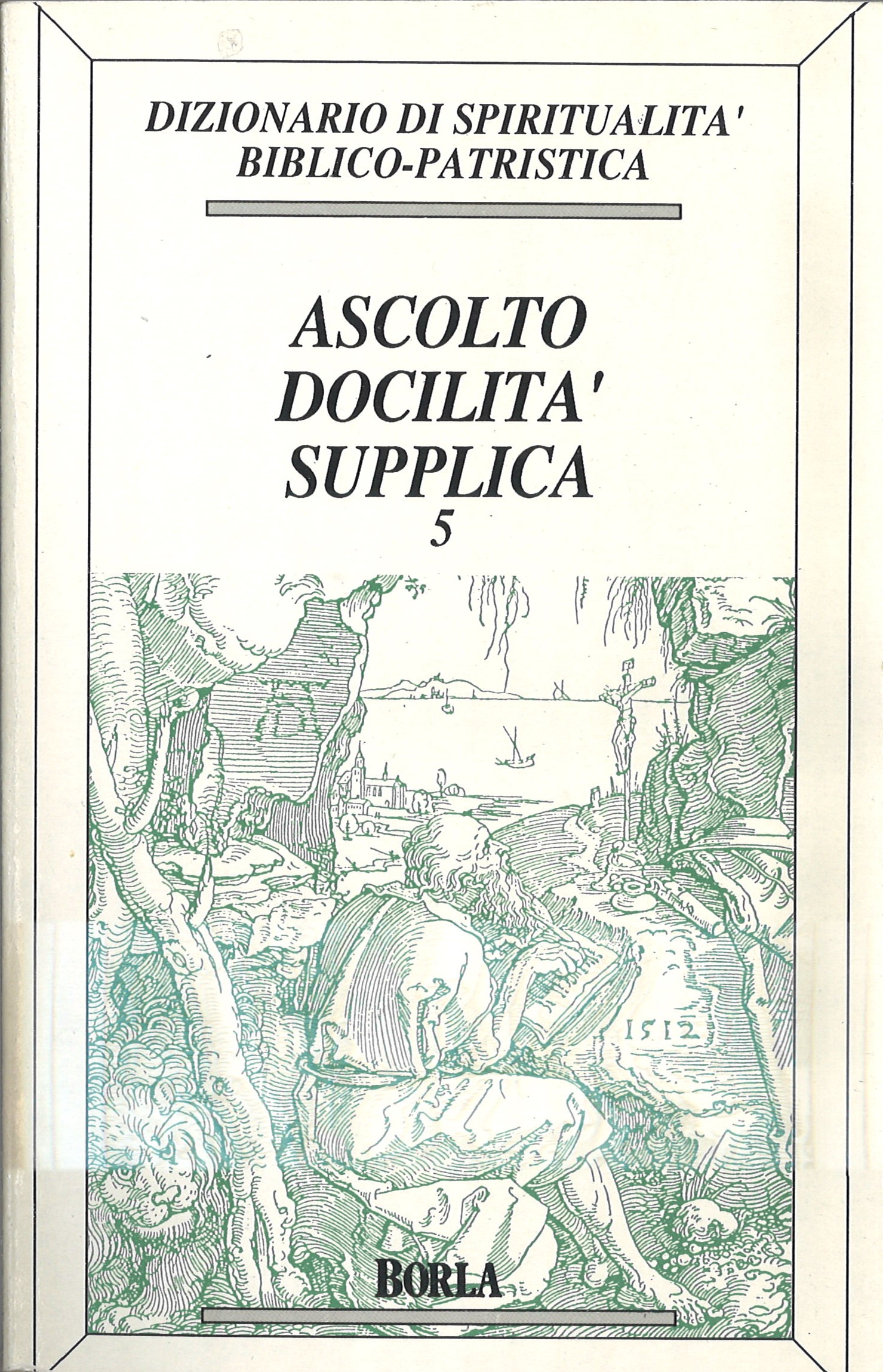 dizionario di spiritualità biblico – patristica / ascolto docilità supplica / 5 /