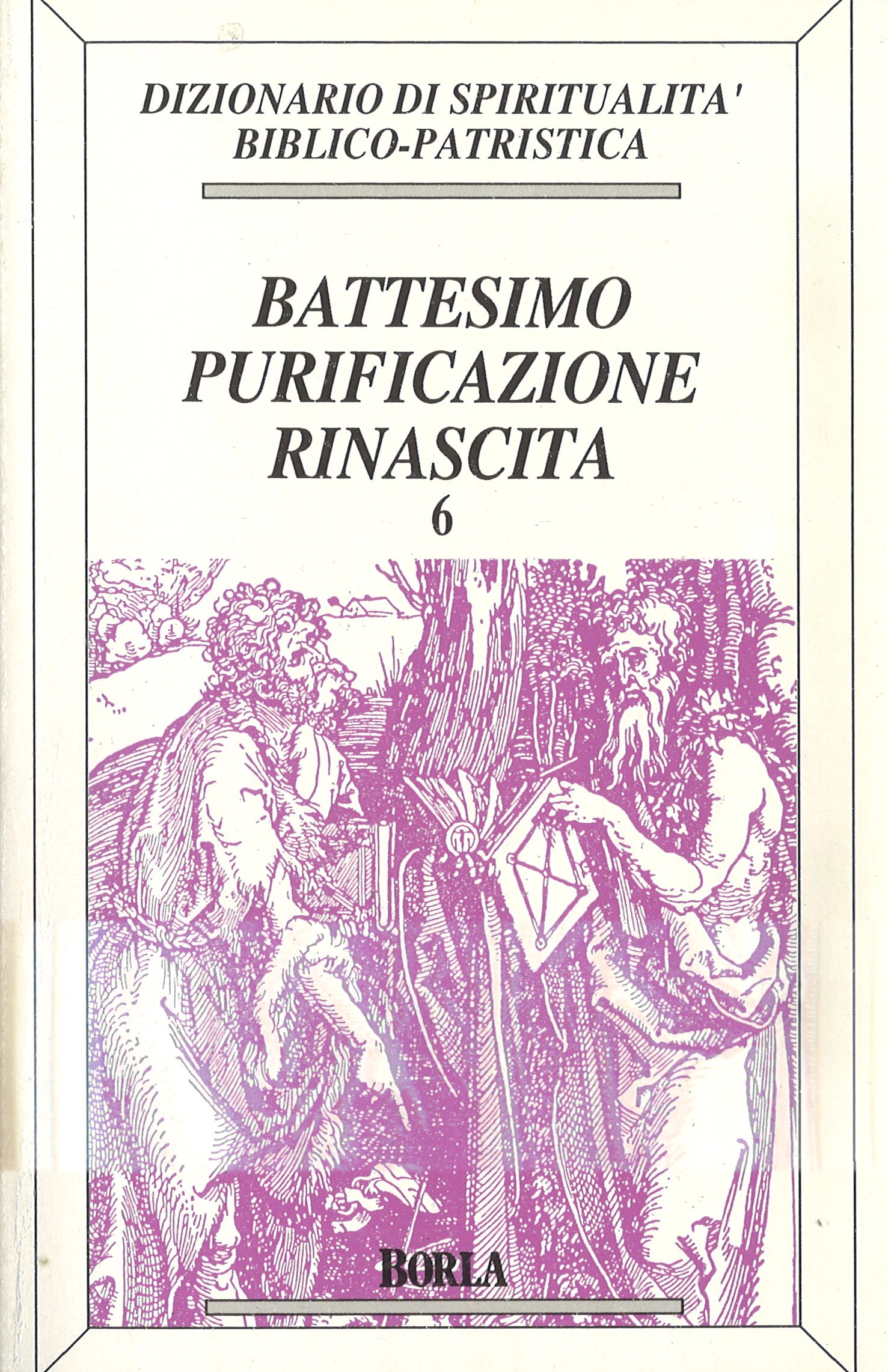 dizionario di spiritualità biblico – patristica / battesimo purificazione rinascita / 6 /