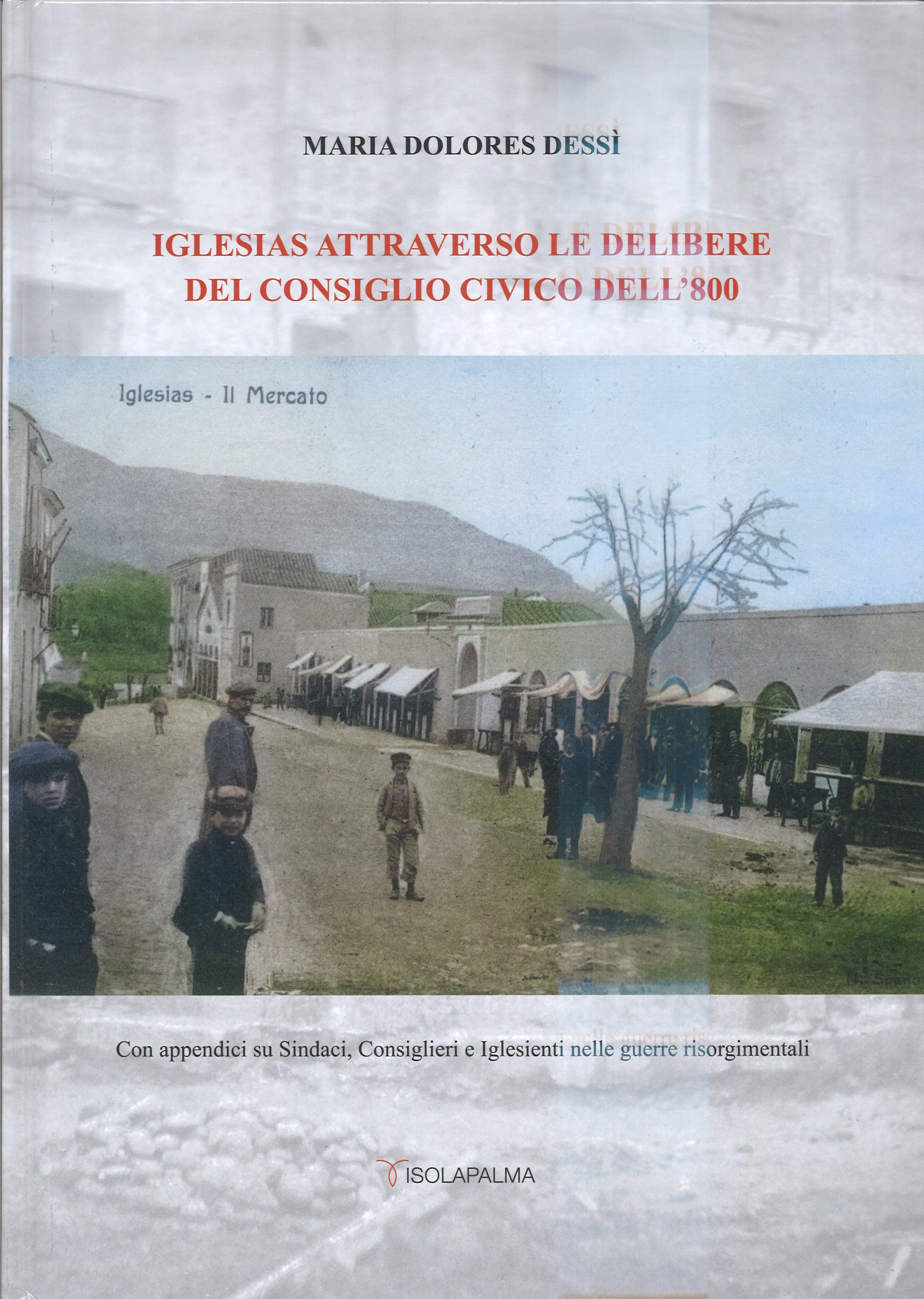 Iglesias attraverso le delibere del consiglio civico dell’800. Con appendici