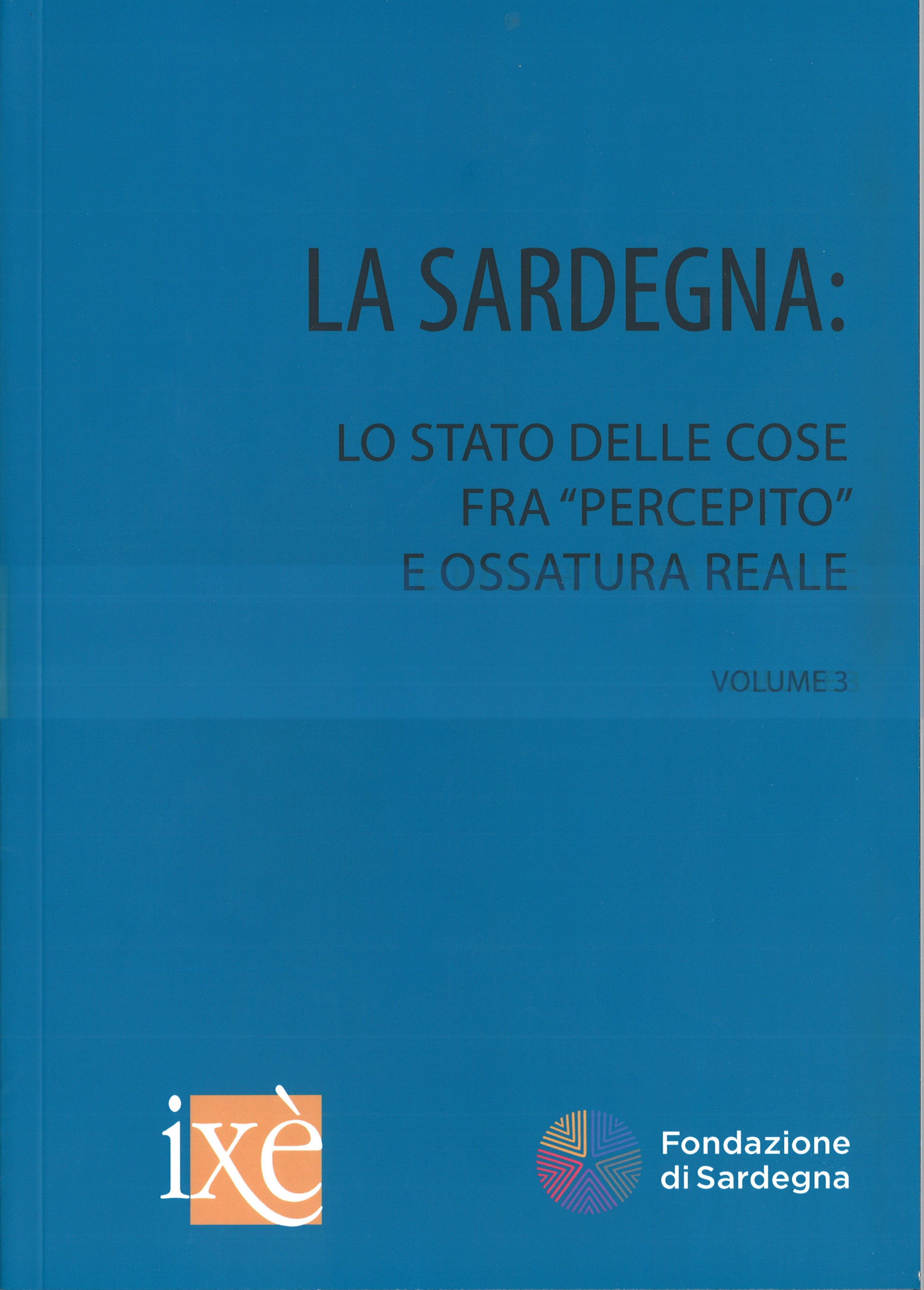 LA SARDEGNA: Lo stato delle cose fra “percepito” e ossatura reale / n. 3 /