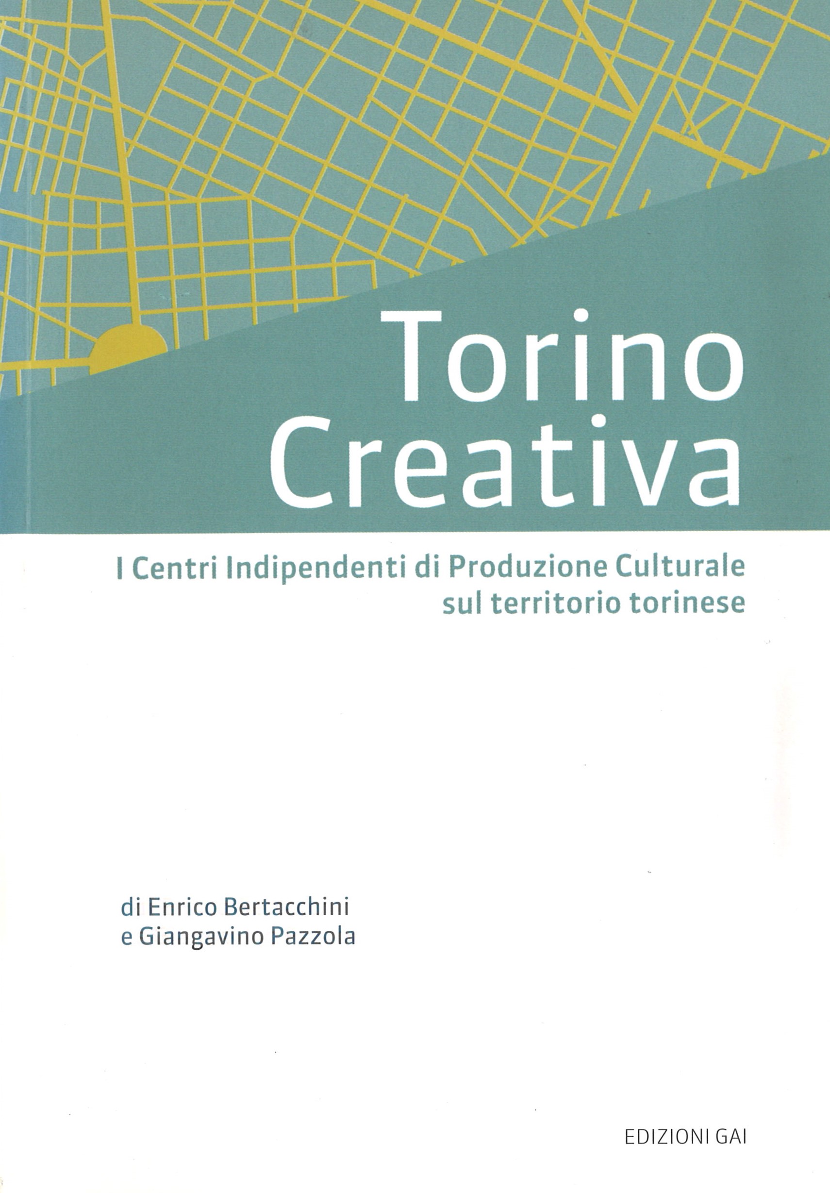 Torino Creativa / I Centri Indipendenti di Produzione Culturale sul territorio torinese