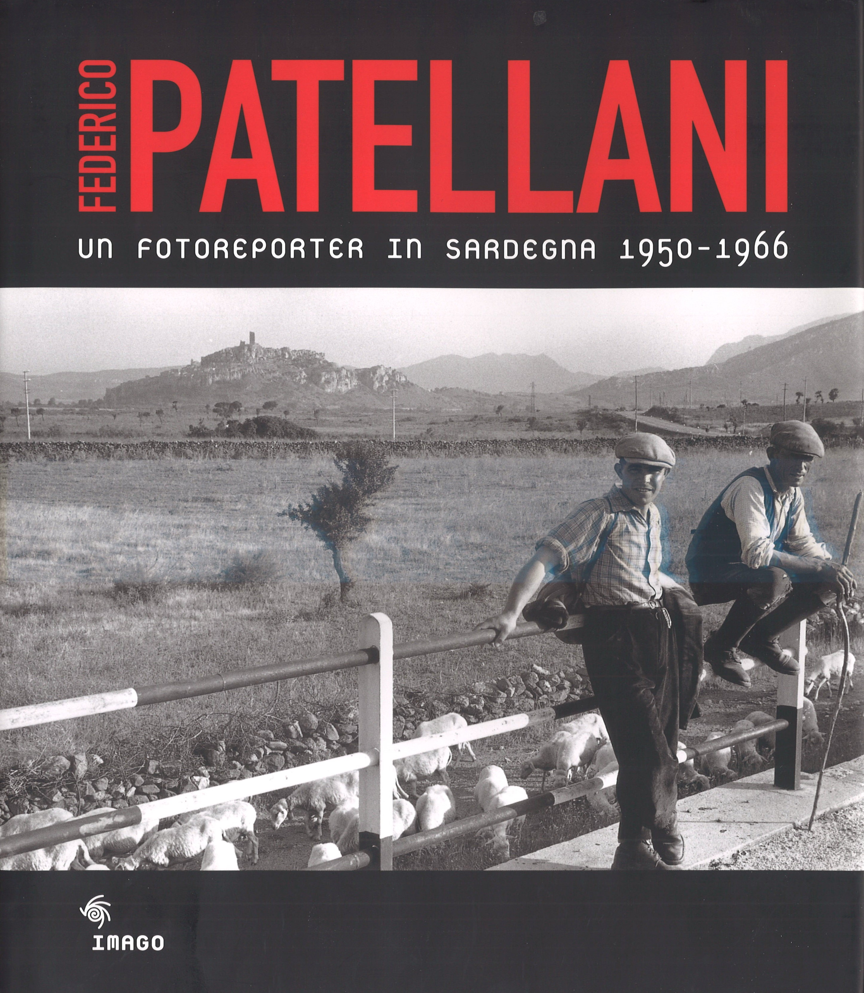 Patellani Federico / un fotoreporter in Sardegna 1950-1966