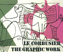 Le Corbusier – The Graphic Work / Le Corbusier – Das grafische Werk