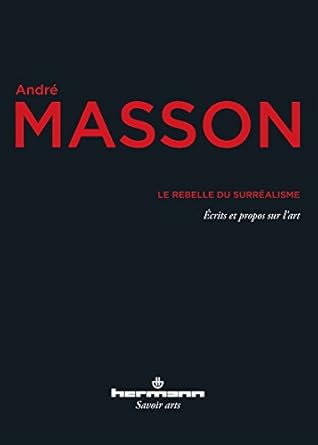 Le rebelle du surréalisme: Écrits et propos sur l’art