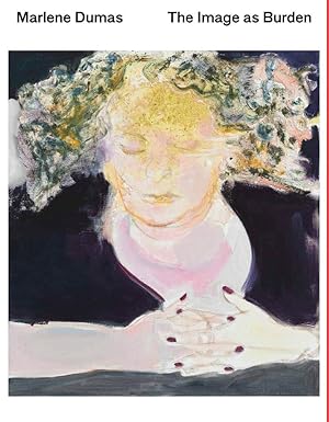 Marlene Dumas: The Image As Burden