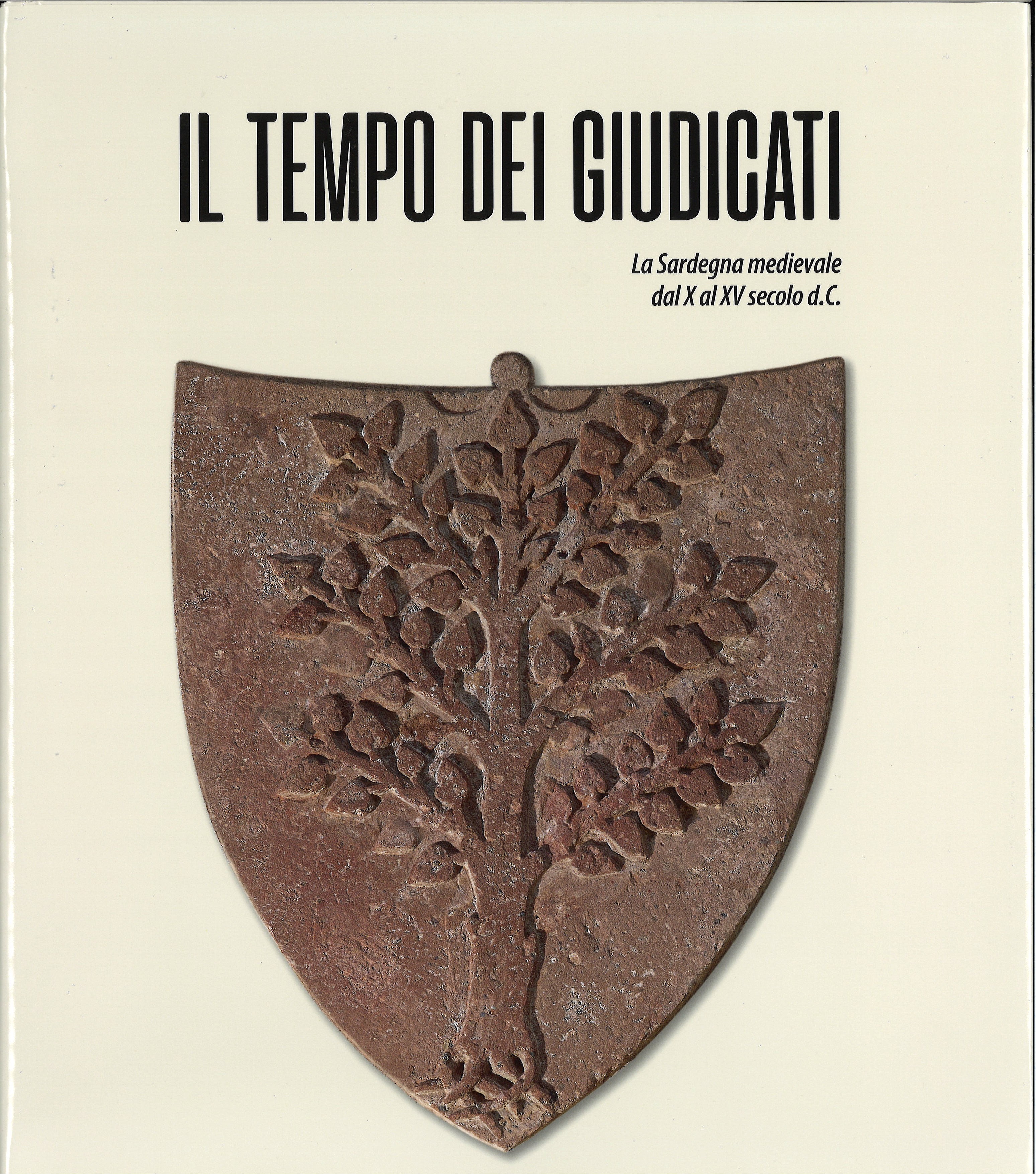 Il tempo dei giudicati / La Sardegna medievale dal X al XV secolo d.c.