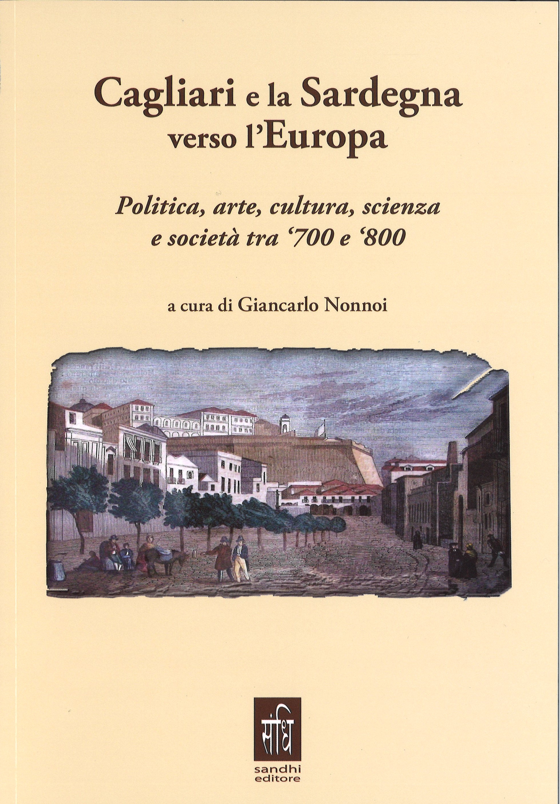 Cagliari e la Sardegna verso l’Europa. Politica, arte, cultura, scienza e società tra 700 e 800