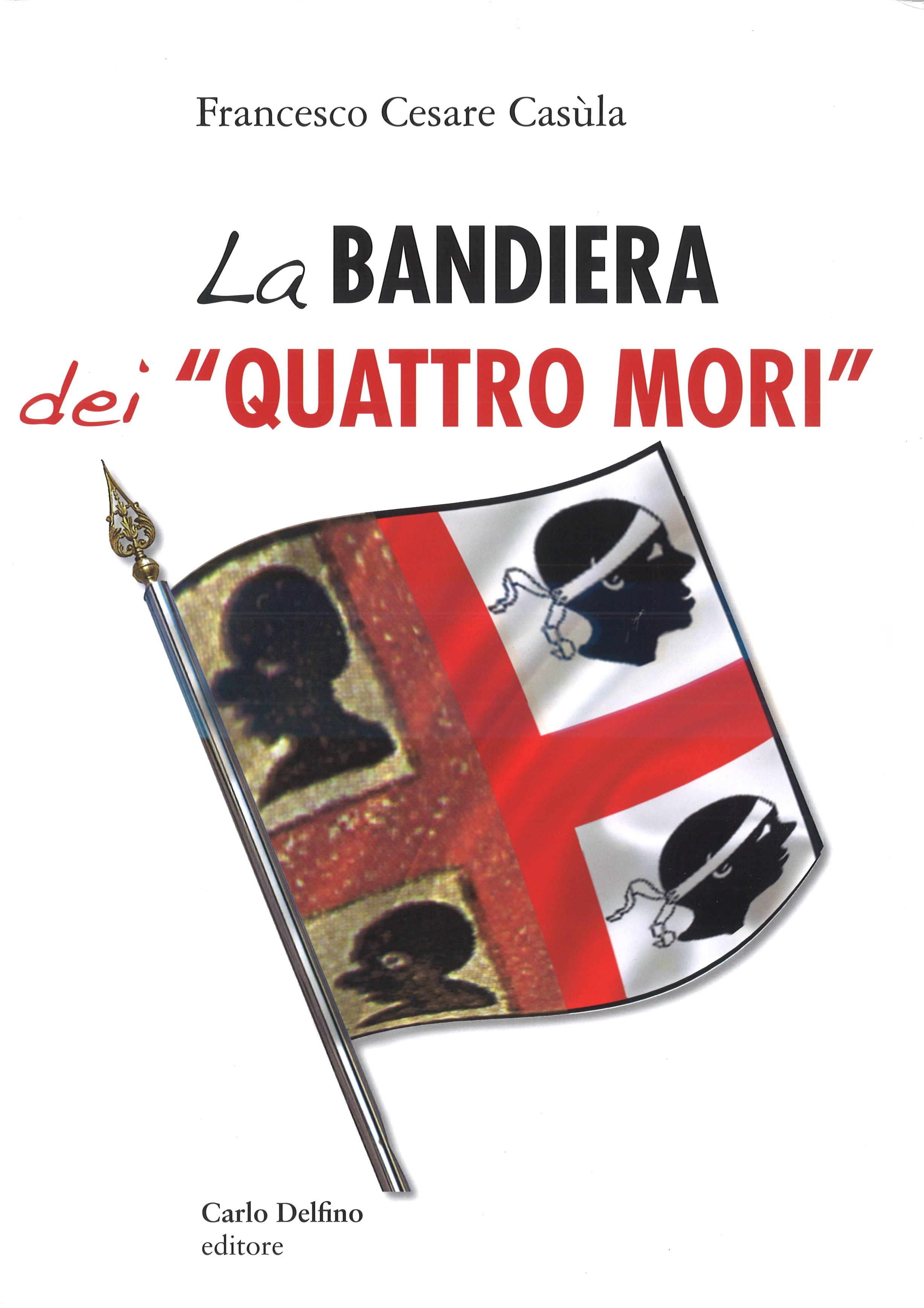 LA BANDIERA DEI “QUATTRO MORI”