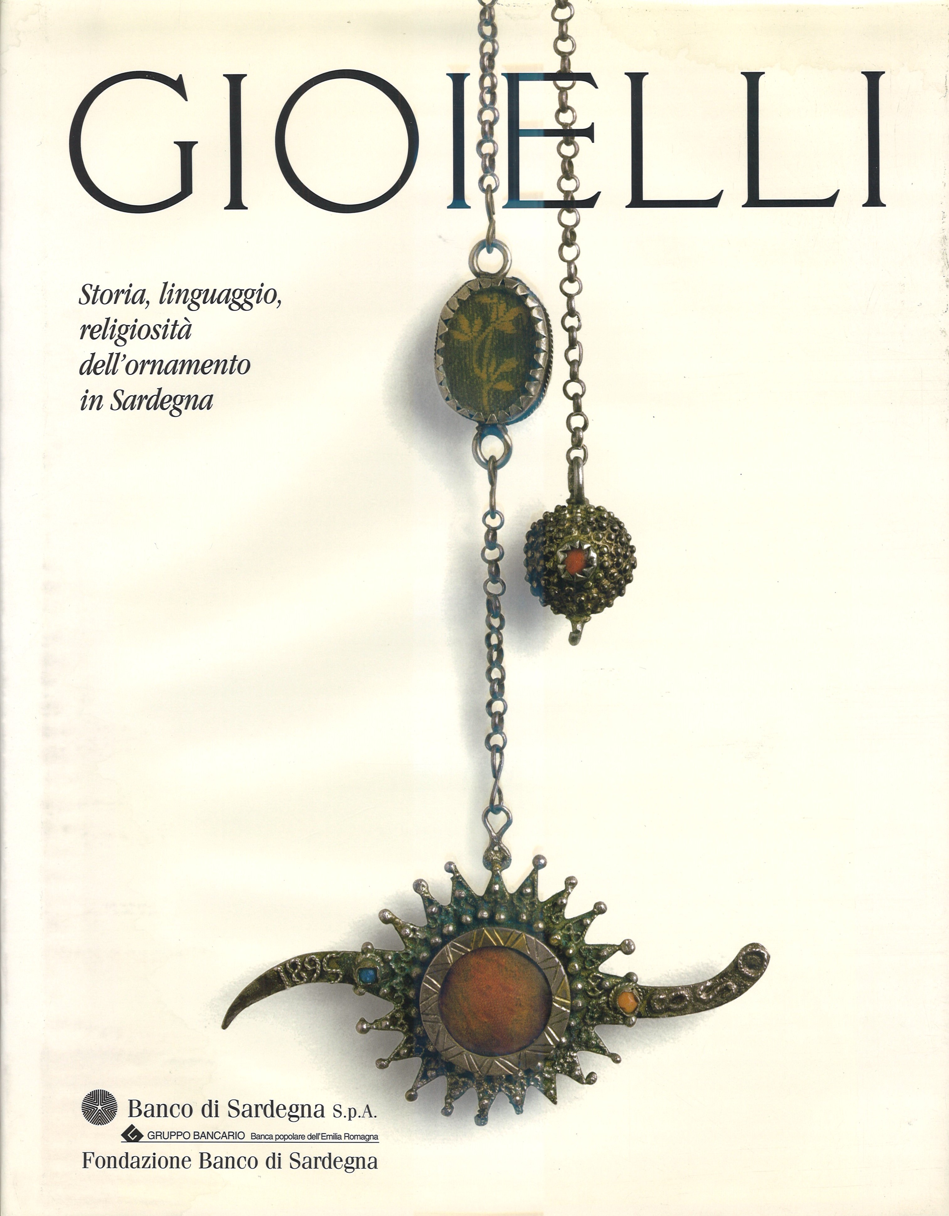 GIOIELLI – Storia, linguaggio, religiosità dell’ornamento in Sardegna