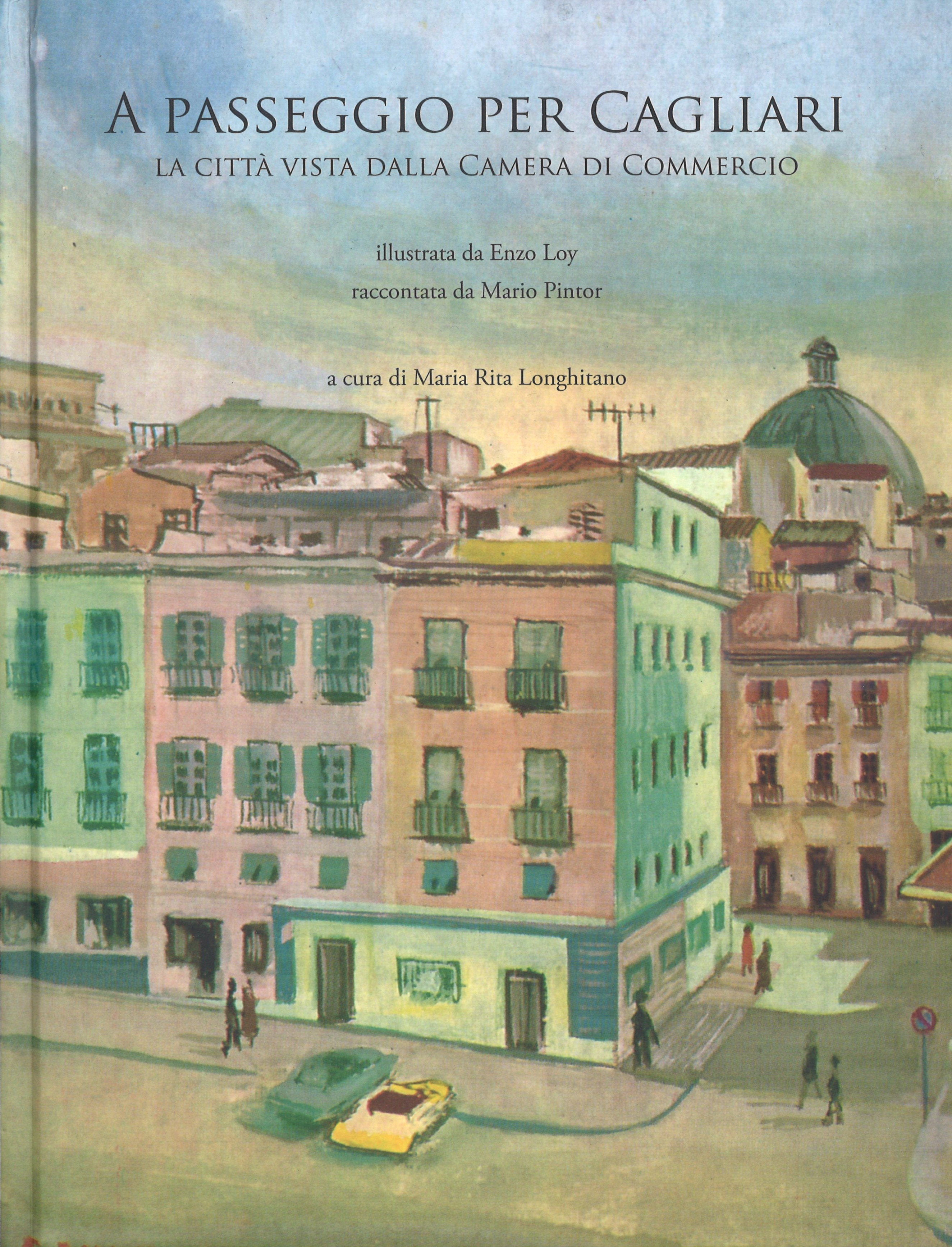 A PASSEGGIO PER CAGLIARI illustrata da Enzo Loy raccontata da Mario Pintor