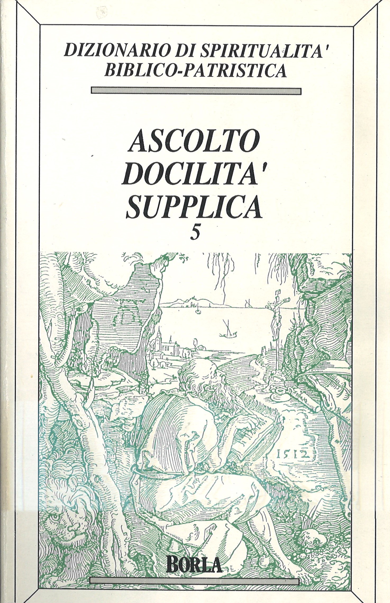 DIZIONARIO DI SPIRITUALITA’ BIBLICO-PATRISTICA – ASCOLTO DOCILITA’ SUPPLICA 5