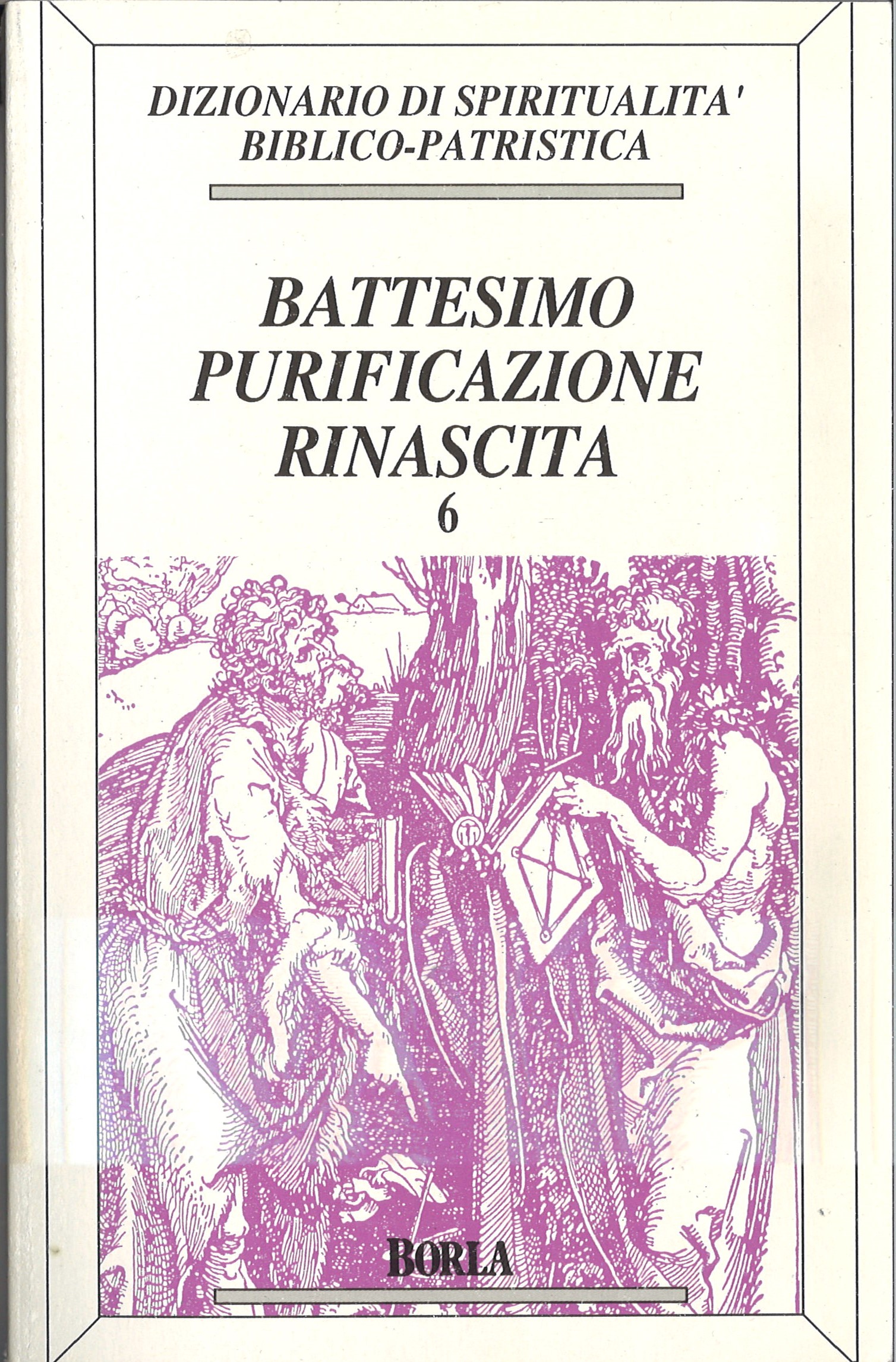 DIZIONARIO DI SPIRITUALITA’ BIBLICO-PATRISTICA – BATTESIMO PURIFICAZIONE RINASCITA 6